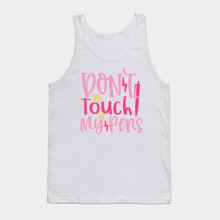 Don't Touch My Pens Tank Top
